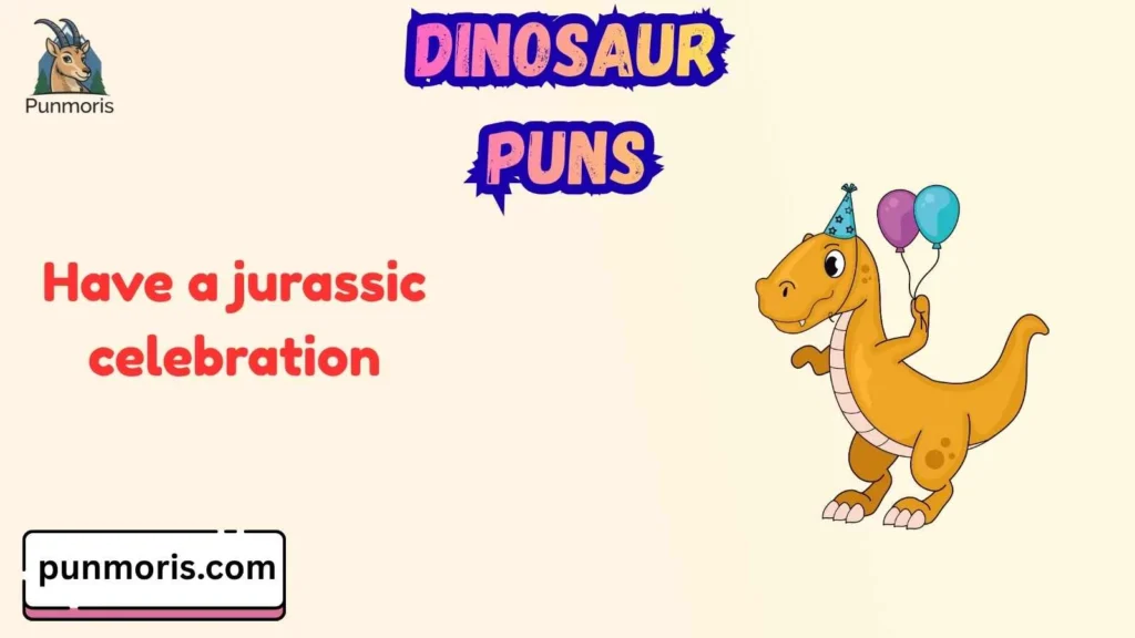 Dinosaur Birthday Puns